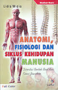 Anatomi , Fisiologi dan Siklus Kehidupan Manusia: disertai contoh soal da kunci jawaban / Lidia Widia