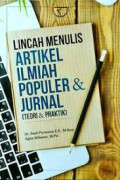 Lincah menulis artikel ilmiah populer dan jurnal : Teori dan Praktik / Dedi Purwana