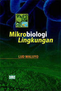 Mikrobiologi Lingkungan / Lud Waluyo