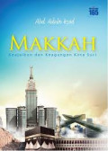Makkah  : Keajaiban dan keagungan kota suci / Abd. Adzim Irsad