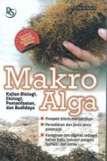 Makro Alga : Kajian Biologi, Ekologi, Pemanfaatan dan Budidaya / Ma'ruf Kasim