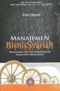 Manajemen Bisnis Syariah : Menanamkan Nilai dan Praktik Syariah dalam Bisnis Kontemporer / Buchari Alma