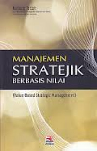 Manajemen Stratejik Berbasis Nilai (value based strategic management) / Nanag Fattah