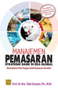 Manajemen Pemasaran : Strategik bank diera Global / Tatik Suryani