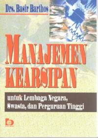 Manajemen Kearsipan Untuk Lembaga Negara Swasta, dan Perguruan Tinggi