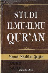 Studi Ilmu - ilmu Quran / Manna' Khalil al-Qattan