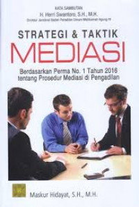 Strategi dan Taktik Mediasi Berdasarkan Perma No.1 Tahun 2016 tentang Prosedur Mediasi di Pengadilan
