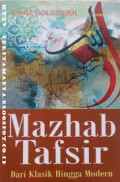 Mazhab Tafsir , dari klasik hingga modern / Ignaz Goldziher