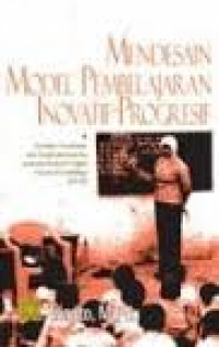Mendesain Model Pembelajaran Inovatif-Progresif: Konsep, Landasan, dan Implementasinya pada Kurikulum Tingkat Satuan Pendidik (KTSP)