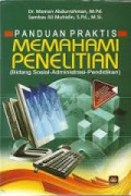 Panduan Praktis Memahami Penelitian (Bidang Sosial-Administrasi-Pendidikan)