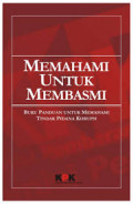 Memahami untuk membasmi  / KPK