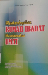Memberdayakan Rumah Ibadat Memakmurkan Umat
