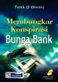 Membongkar Konspirasi bunga bank / Tarek El Diwany