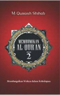 Membumikan Al-Qur'an Jilid 2: Memfungsikan Wahyu dalam Kehidupan / M. Quraish Shihab