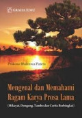 Mengenal dan memahami ragam budaya karya prosa lama ( hikayat, dongeng, tambo dan cerita berbingkai ) / Prakoso bhairawa putera