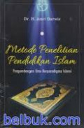 Metode Penelitian Pendidikan Islam: pengembangan ilmu berparadigma Islami