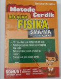 Metode cerdik belajar fisika SMA / MA Kelas  X, XI, XII / Tim Smart Creative