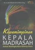 Model Kepemimpinan Kepala Madrasah dalam Meningkatkan Kinerja Guru