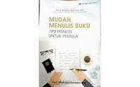 Mudah Menulis buku : Tips Praktis untuk pemula / Mudrajad Kuncoro