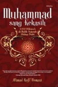 Muhammad Sang Kekasih : 1000 Hikmah di Balik Sejarah Hidup Nabi / Ahmad Rofi Usmani