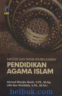 Metode dan Teknik Pembelajaran Pendidikan Agama Islam / Ahmad Munjin Nasih