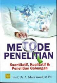 Metode Penelitian Kuantitatif, Kualitatif dan Penelitian Gabungan