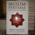 Muslim Pertama: Melihat Muhammad Lebih Dekat / Lesley Hazleton