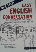 Nice Talk: Easy English Conversation (cara gampang ngobrol Bahasa Inggris dimana pun kapan pun dengan siapa pun) / Sophia Ardya Garini