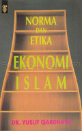 Norma dan Etika Ekonomi Islam / Yusuf Qardhawi