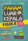 Paham Luar Kepala Fisika SMA: kelas X, XI, XII / Fajar Sulthoni