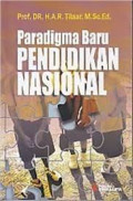 Paradigma baru pendidikan nasional / H.A.R.Tilaar