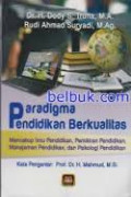 Paradigma Pendidikan Berkualitas : Mencakup Ilmu Pendidikan, Pemikiran Pendidikan, Manajemen Pendidikan dan Psikologi Pendidikan / Dody S. Truna