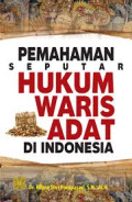 Pemahaman seputar hukum waris adat di Indonesia / Ellyne Dwi Poespasari