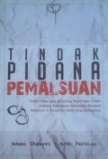 Tindak Pidana Pemalsuan: tindak pidana yang menyerang kepentingan hukum terhadap kepercayaan masyarakat mengenai kebenaran isi tulisan dan berita yang disampaikan