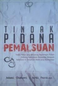 Tindak Pidana Pemalsuan: tindak pidana yang menyerang kepentingan hukum terhadap kepercayaan masyarakat mengenai kebenaran isi tulisan dan berita yang disampaikan