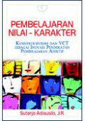 Pembelajaran Nilai-Karakter: Konstruktivisme dan VCT sebagai Inovasi Pendekatan Pembelajaran Afektif