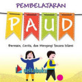 Pembelajaran PAUD: Bermain, Cerita, dan Menyanyi Secara Islami