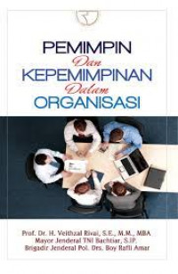 Pemimpin dan Kepemimpinan dalam Organisasi /  Veithzal Rivai