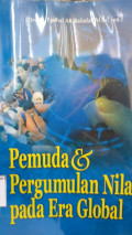 Pemuda dan pergumulan nilai pada era global / Fadhal AR Bafadal Editor