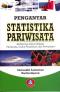 Pengantar Statistika Pariwisata : Aplikasinya dalam Bidang Pariwisata, Usaha Perjalanan, dan Perhotelan /Samsudin Sulaiman