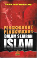 Pengkhianat-pengkhianat dalam Sejarah Islam /  Sa'ad Karim Al-Fiqi