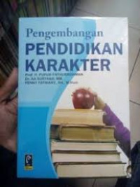 Pengembangan pendidikan karakter / Pupuh fathurrohman, AA. Suryana, Fenny Fatriany