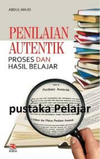 Penilaian autentik : proses dan hasil belajar / Abdul majid