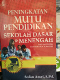 Peningkatan Mutu Pendidikan Sekolah Dasar dan Menengah dalam teori, konsep dan analisis