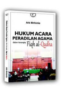 Hukum Acara Peradilan Agama dalam kerangka Fiqh al-Qadha