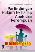 Perlindungan hukum terhadap anak dan perempuan / Maidin Gultom