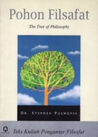 Pohon Filsafat : teks kuliah pengantar filsafat / Stephen Palmquist