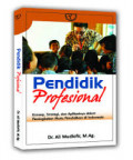 Pendidik Profesional : Konsep, Strategi, dan Aplikasinya dalam Peningkatan Mutu Pendidikan di Indonesia / Ali Mudlofir