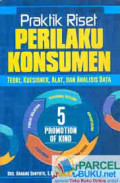 Praktik Riset Perilaku Konsumen : teori, kuesioner, alat, dan analisis data