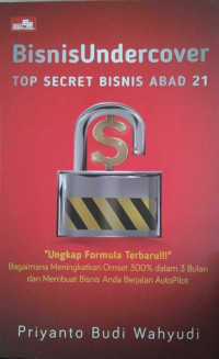 Bisnis Undercover: menguak semua misteri bisnis / Priyanto Budi Wahyudi